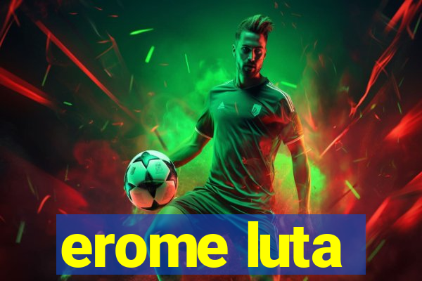 erome luta