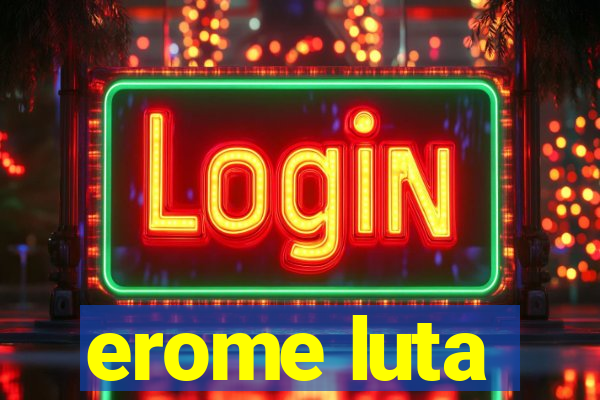 erome luta