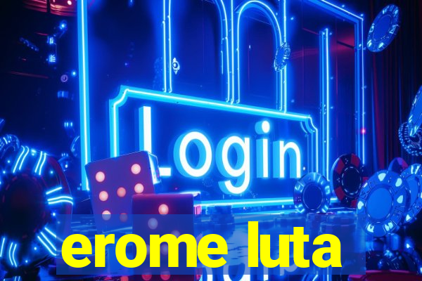 erome luta