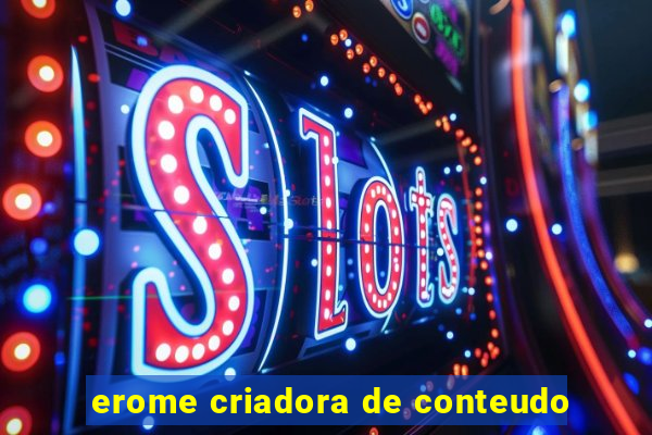 erome criadora de conteudo