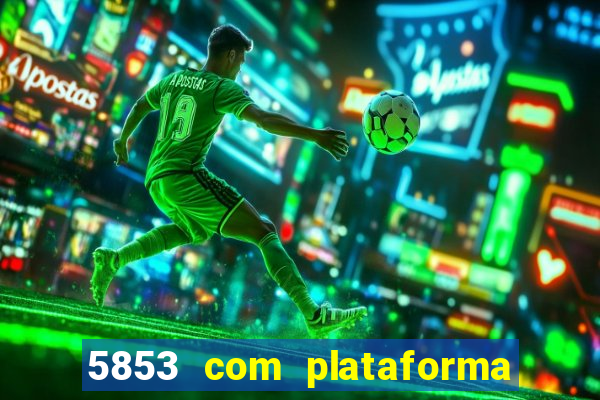 5853 com plataforma de jogos
