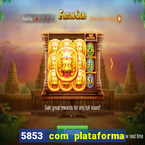 5853 com plataforma de jogos