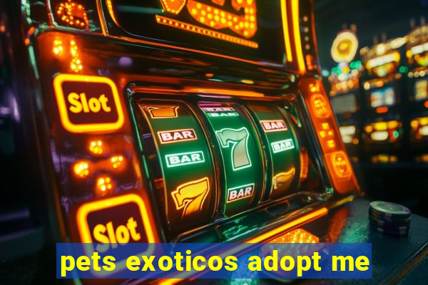 pets exoticos adopt me