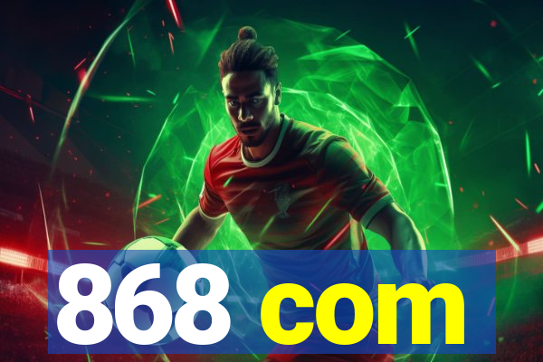 868 com