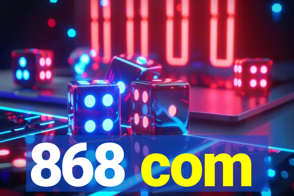 868 com