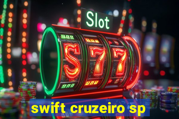 swift cruzeiro sp