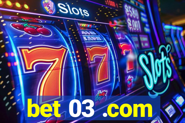 bet 03 .com
