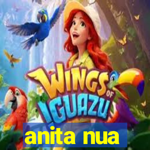 anita nua