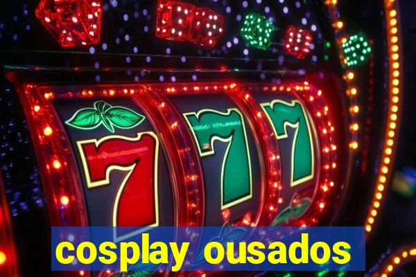 cosplay ousados