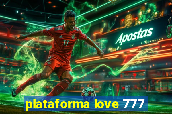 plataforma love 777