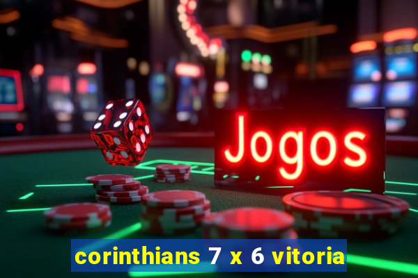 corinthians 7 x 6 vitoria