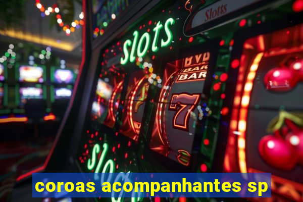 coroas acompanhantes sp