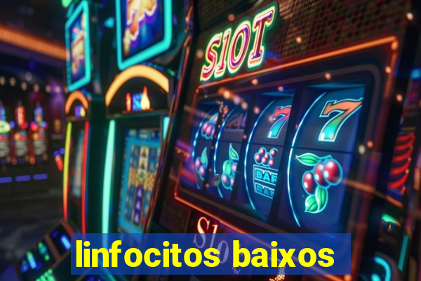linfocitos baixos