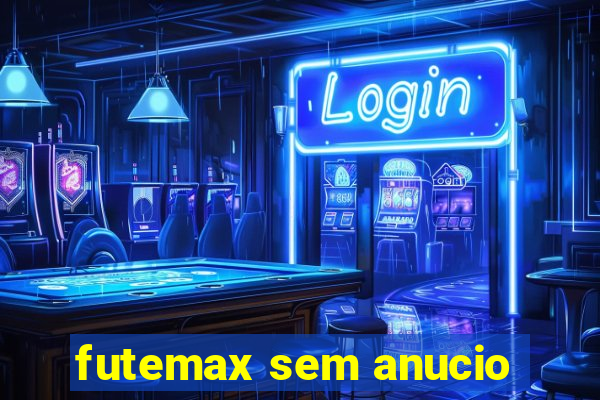 futemax sem anucio