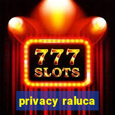 privacy raluca
