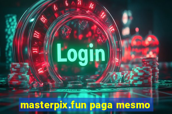 masterpix.fun paga mesmo