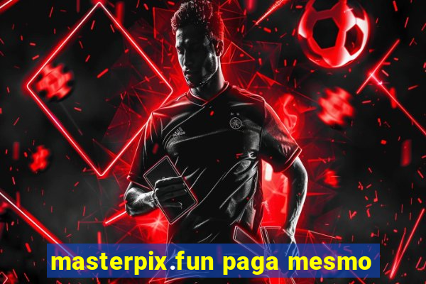 masterpix.fun paga mesmo