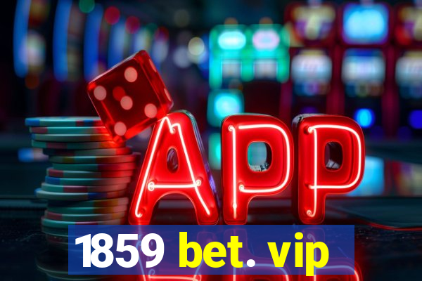 1859 bet. vip