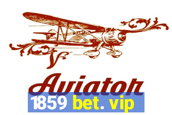 1859 bet. vip