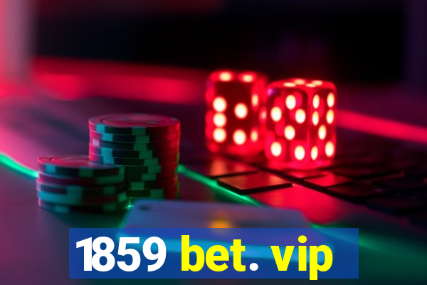 1859 bet. vip