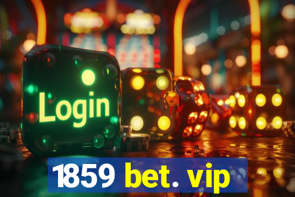 1859 bet. vip