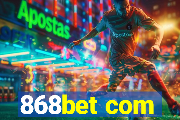 868bet com