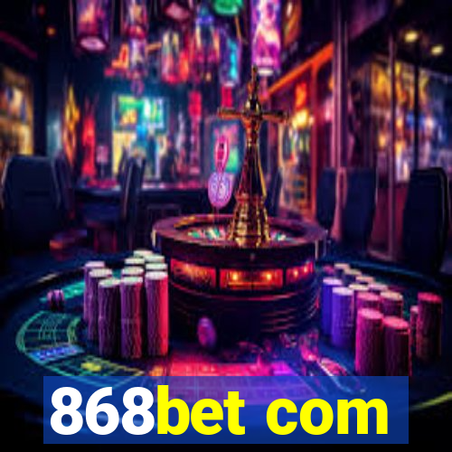 868bet com