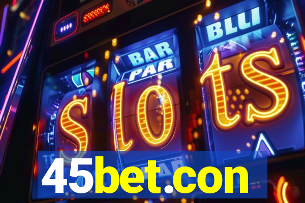 45bet.con