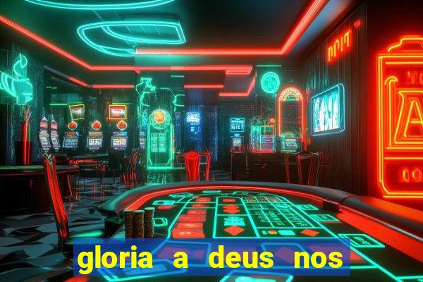 gloria a deus nos altos ceus letra