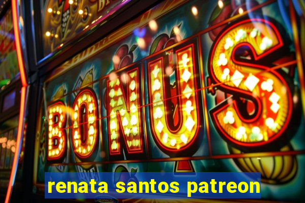 renata santos patreon