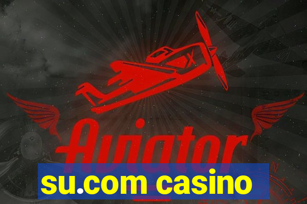 su.com casino