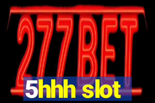 5hhh slot
