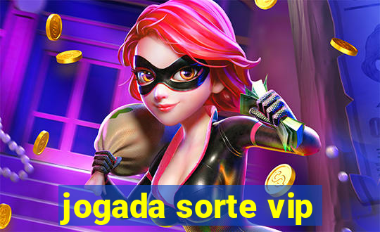 jogada sorte vip