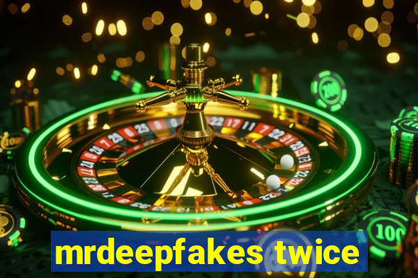mrdeepfakes twice