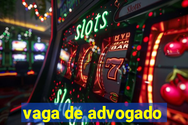 vaga de advogado