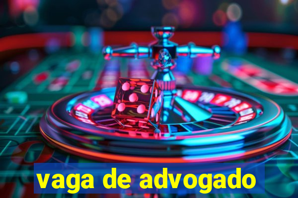 vaga de advogado