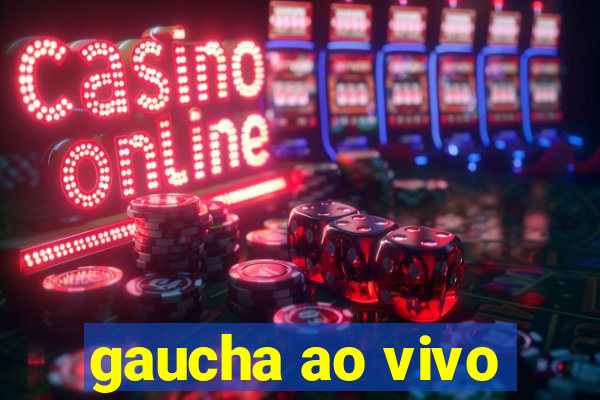 gaucha ao vivo