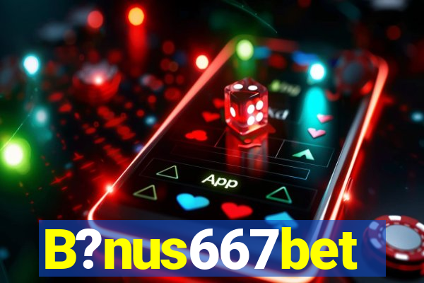 B?nus667bet