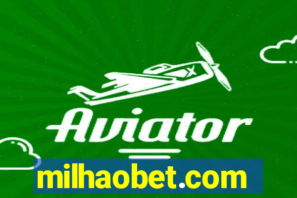 milhaobet.com
