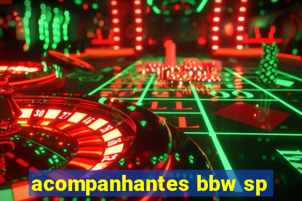 acompanhantes bbw sp