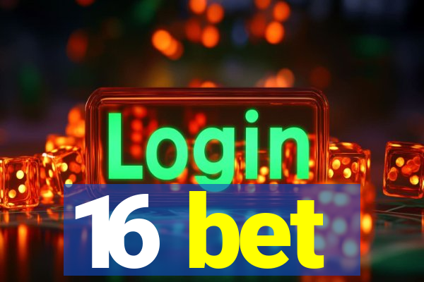 16 bet