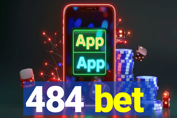 484 bet