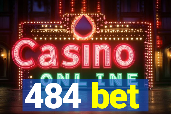 484 bet