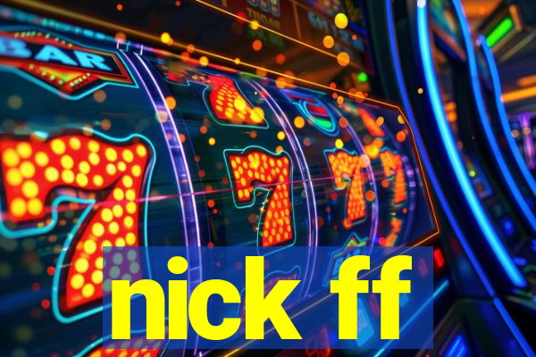 nick ff