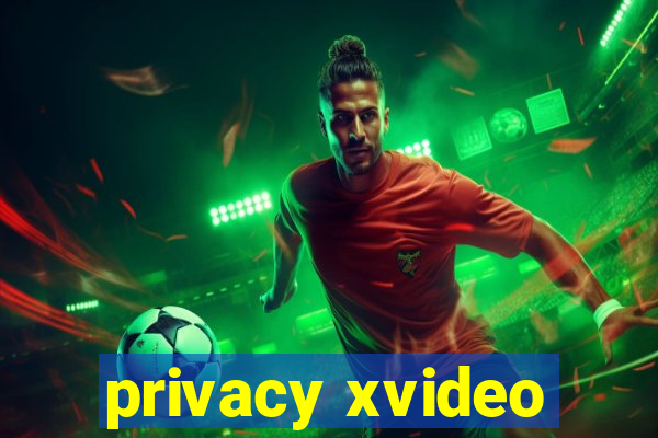 privacy xvideo