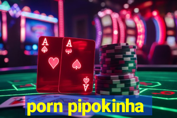 porn pipokinha