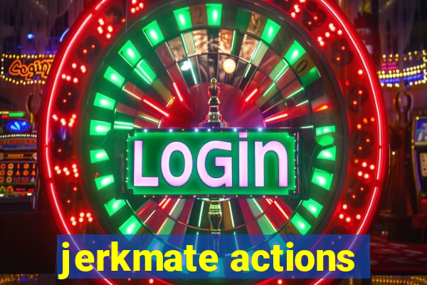 jerkmate actions