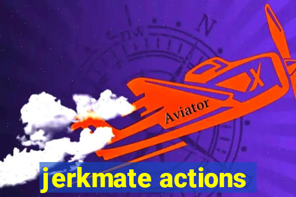 jerkmate actions