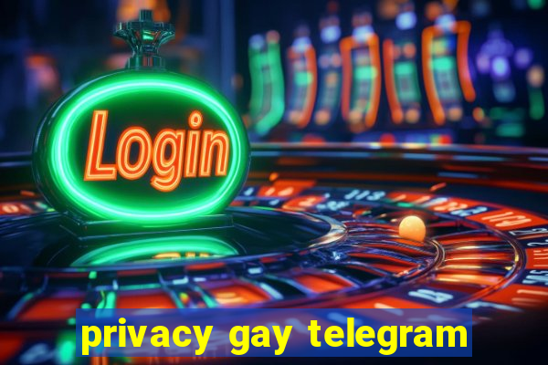 privacy gay telegram