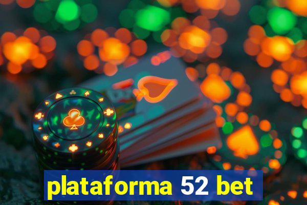 plataforma 52 bet